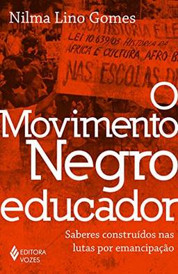 O movimento negro educador: Saberes construídos nas lutas por emancipação