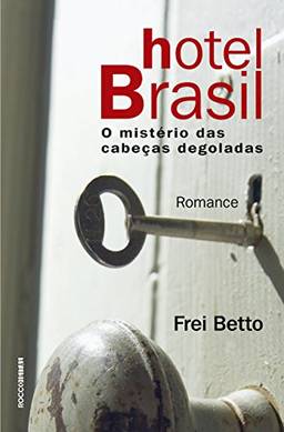 Hotel Brasil: O mistério das cabeças degoladas