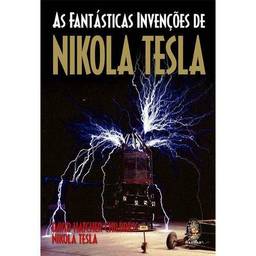 As fantásticas invenções de Nikola Tesla