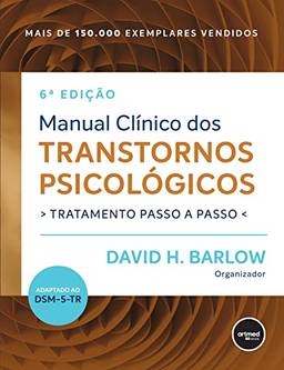 Manual Clínico dos Transtornos Psicológicos: Tratamento Passo a Passo