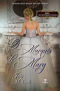 O Marquês de Mary (Os Notórios Flynn Livro 5)