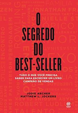 O segredo do best-seller: Tudo o que você precisa saber para escrever um livro campeão de vendas