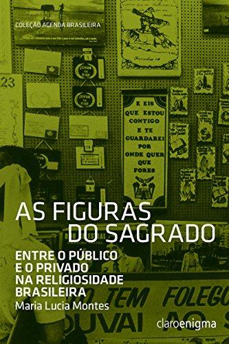 As figuras do sagrado: Entre o público e o privado na religiosidade brasileira (Agenda Brasileira)
