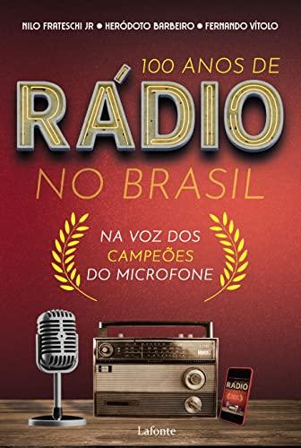 100 Anos de Rádio no Brasil: Na voz dos Campeões do Microfone
