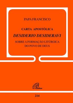 Carta Apostólica Desiderio Desideravi: Sobre a formação litúrgica do Povo de Deus
