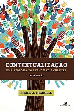 Contextualização: uma Teologia do Evangelho e Cultura - Nova Edição