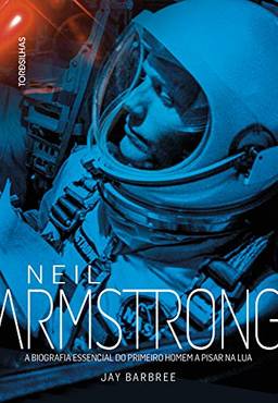 Neil Armstrong: A biografia essencial do primeiro homem a pisar na Lua