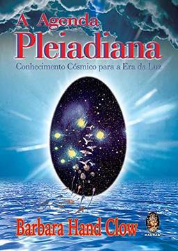 A agenda Pleiadiana: Conhecimento cósmico para a era da luz