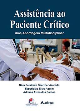 Assistência ao Paciente Crítico - Uma Abordagem Multidisciplinar (eBook)