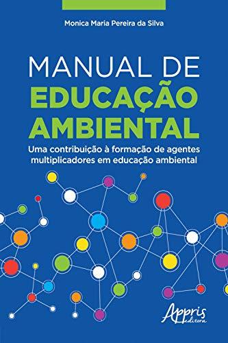 Manual de Educação Ambiental:: Uma Contribuição à Formação de Agentes Multiplicadores em Educação Ambiental