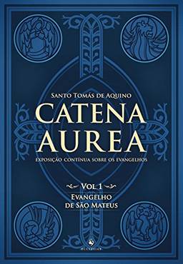 Catena Aurea: Evangelho de São Mateus (Volume 1)