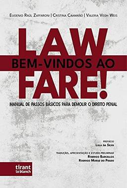 Bem-vindos ao Lawfare!: Manual de Passos Básicos Para Demolir o Direito Penal