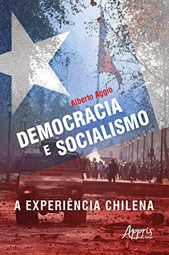 Democracia e Socialismo: A Experiência Chilena