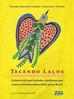 Tecendo Laços:: a história de Ivani Fazenda, a professora que trouxe a Interdisciplinaridade para o Brasil