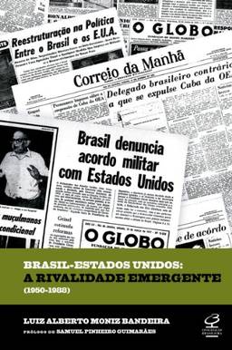 Brasil-Estados Unidos - A Rivalidade Emergente - 1950-1988