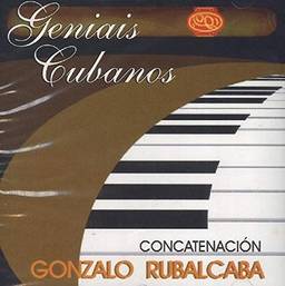 Gonzalo Rubalcaba - Concatenacion - Geniais Cubanos