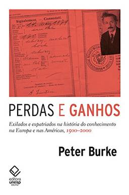Perdas e ganhos: Exilados e expatriados na história do conhecimento na Europa e nas Américas, 1500-2000