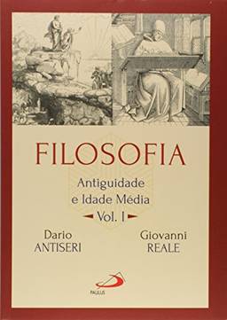 Filosofia: Antiguidade e Idade Média - Vol I: Antiguidade e Idade Média (Volume 1)