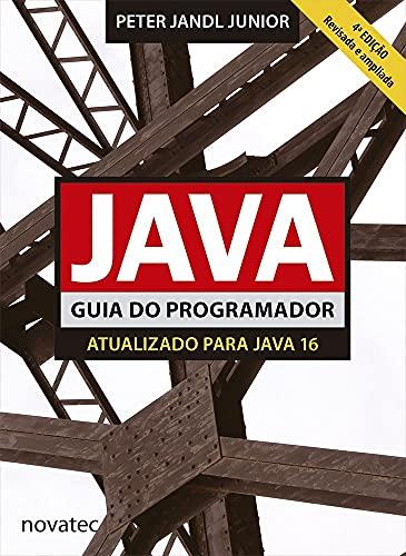 Java - Guia do Programador: Atualizado Para Java 16 - 4ª edição