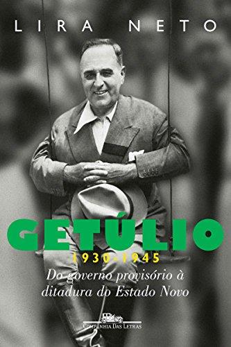 Getúlio (1930-1945): Do governo provisório à ditadura do Estado Novo