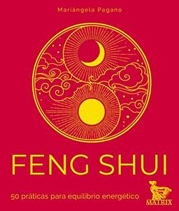 Feng Shui: 50 práticas para equilíbrio energético
