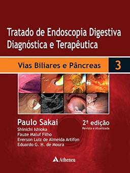Tratado de Endoscopia Digestiva - Volume 3 - Vias Biliares e Pâncreas - 2ª Edição