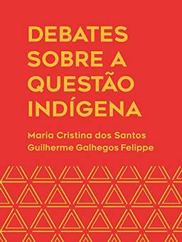 Debates sobre a questão indígena:: Histórias, contatos e saberes