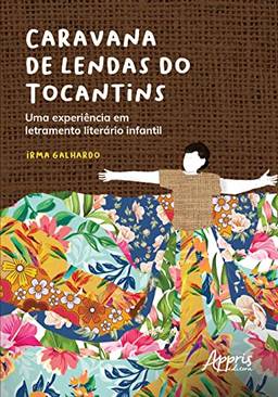 Caravana de Lendas do Tocantins: Uma Experiência em Letramento Literário Infantil