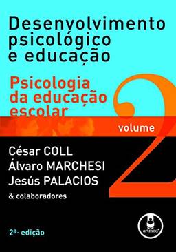 Desenvolvimento Psicológico e Educação - Volume 2: Psicologia da Educação Escolar