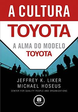A Cultura Toyota: A Alma do Modelo Toyota