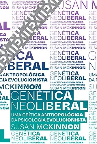 Genética neoliberal: Uma crítica antropológica da psicologia evolucionista: 10