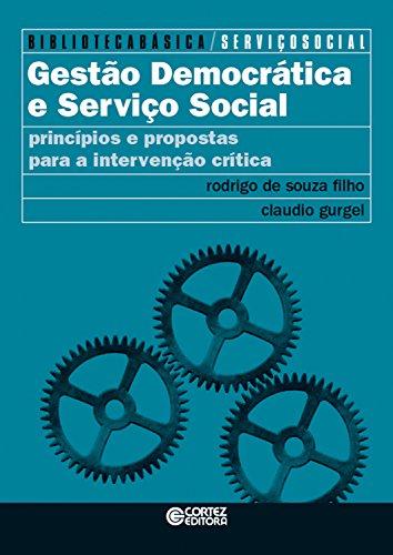 Gestão democrática e serviço social: Princípios e propostas para a intervenção crítica (Biblioteca básica de serviço social Livro 7)