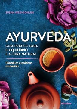 Ayurveda – Princípios e práticas essenciais