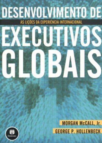 Desenvolvimento de Executivos Globais: As Lições da Experiência Internacional