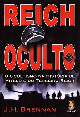 Reich oculto: O ocultismo na história de Hitler e do Terceiro Reich