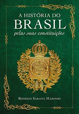 A história do Brasil pelas suas constituições