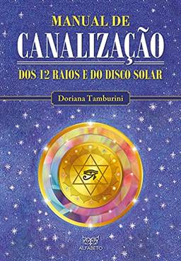 Manual de Canalização dos 12 Raios e do Disco Solar