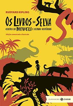 Os livros da Selva: edição comentada e ilustrada: Contos de Mowgli e outras histórias (Clássicos Zahar)
