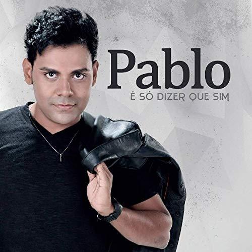 Pablo - É Só Dizer Que Sim [CD]