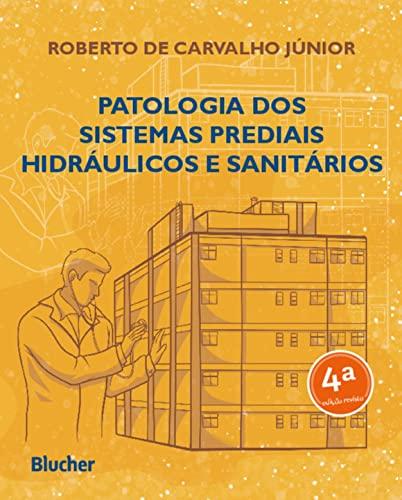 Patologia dos Sistemas Prediais Hidráulicos e Sanitários (Volume 1)