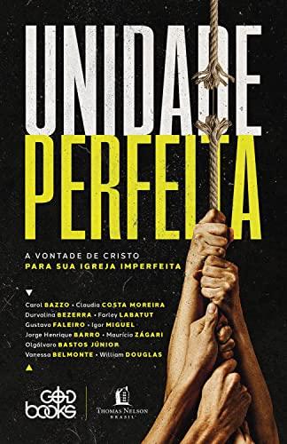 Unidade perfeita: A vontade de Cristo para sua igreja imperfeita