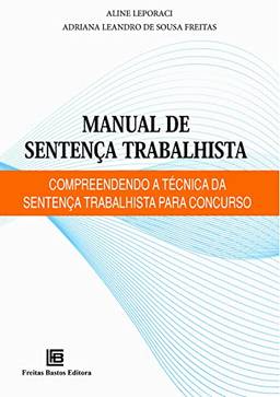 Manual de Sentença Trabalhista: Compreendendo a Técnica da Sentença Trabalhista para concurso