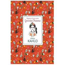 Frida Kahlo: Pequenos Livros Sobre Grandes Pessoas