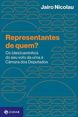 Representantes de quem?: Os (des)caminhos do seu voto da urna à Câmara dos Deputados