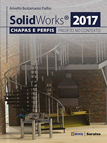 Solidworks® 2017: Chapas e perfis e o projeto no contexto