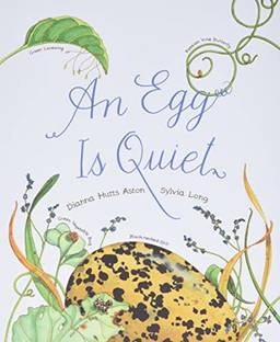 An Egg Is Quiet: (Picture Book, Kids Book about Eggs)