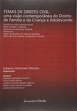 Temas de Direito Civil. Uma Visão Contemporânea do Direito de Família e da Criança e Adolescente