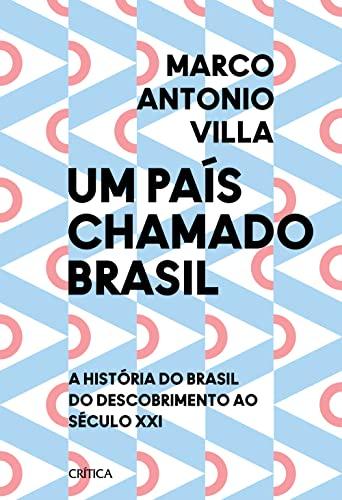 Um país chamado Brasil: A história do Brasil do descobrimento ao século XXI