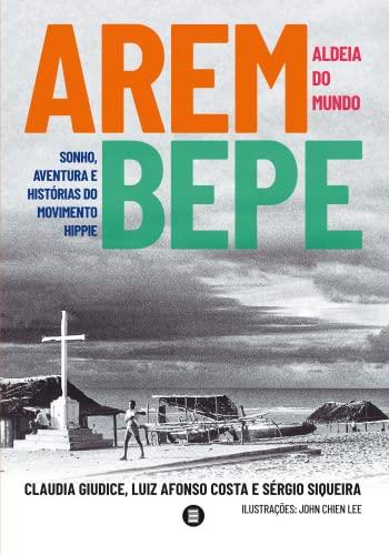 Arembepe, Aldeia do Mundo: Sonho, Aventura e História do Movimento Hippie