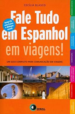 Fale tudo em espanhol em viagens!: um Guia Completo Para Comunicação em Viagens